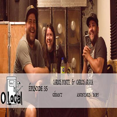 O Local Podcast #035 Carlos Ponte et Carlos Araya