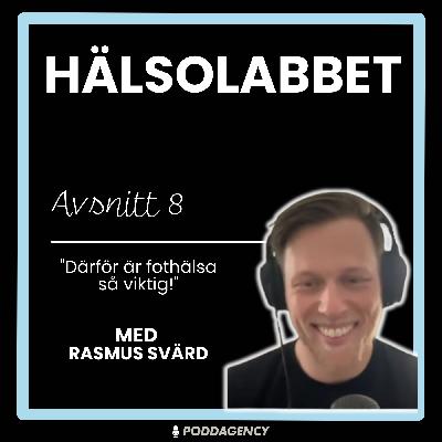 8. Rasmus Svärd -"Därför är fothälsa så viktig!" 8. Rasmus Svärd -"Därför är fothälsa så viktig!"