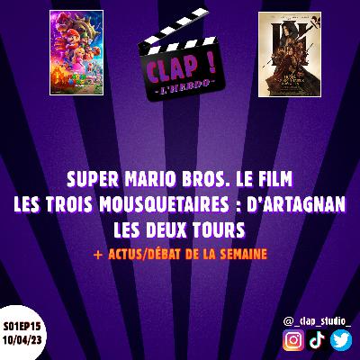 CLAP ! L'Hebdo (S01EP15) - Super Mario Bros. Le Film, Les Trois Mousquetaires : D'Artagnan & Le Seigneur des Anneaux : Les Deux Tours (Actus/Débat de la semaine)