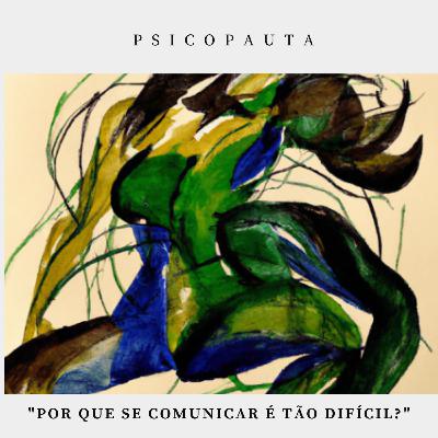 (T.06 E.03) - Por que se comunicar é tão difícil?