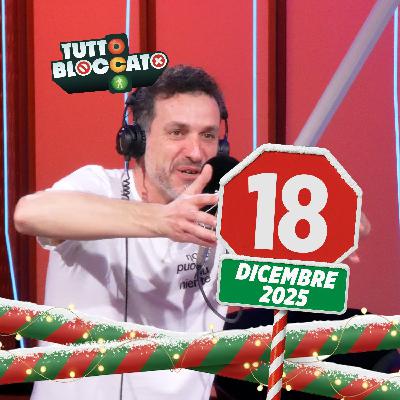 Tutto Bloccato - Puntata del 18.12.2025