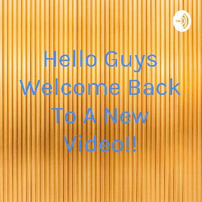 Hello Guys Welcome Back To A New Video!! (Trailer) Hello Guys Welcome Back To A New Video!! (Trailer)