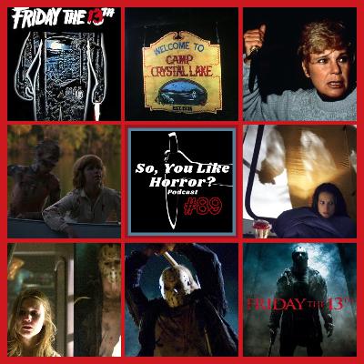 So, You Like Horror? Podcast #89- Friday the 13th 1980 vs. 2009