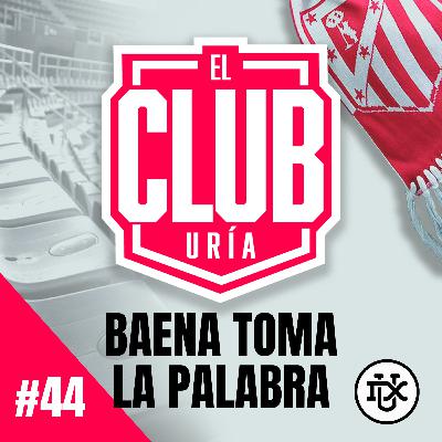 BAENA TOMA LA PALABRA | Club Uría #44 BAENA TOMA LA PALABRA | Club Uría #44