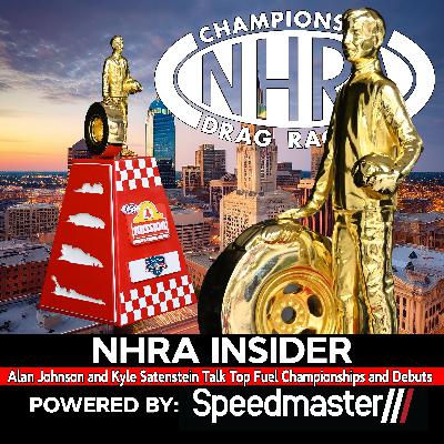 7.31 Alan Johnson and Kyle Satenstein Talk Top Fuel Championships and Debuts