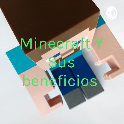 Juego de minecraft y sus beneficios