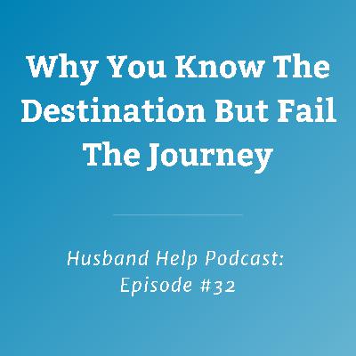 Why You Know The Destination But Fail the Journey Why You Know The Destination But Fail the Journey