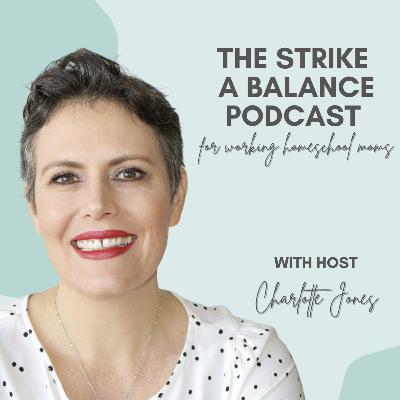 AMA: Quality Time, Worrying About It Being Too Much, Other WHM's Schedules | Charlotte Jones, My Little Homeschool | The Strike a Balance Podcast for Working Homeschool Moms, S3 E131 AMA: Quality Time, Worrying About It Being Too Much, Other WHM's Schedules | Charlotte Jones, My Little Homeschool | The Strike a Balance Podcast for Working Homeschool Moms, S3 E131