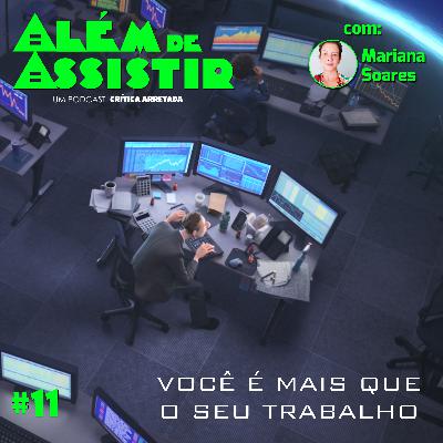 #11 - Você é mais que o seu trabalho #11 - Você é mais que o seu trabalho