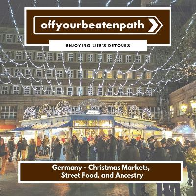 Germany - Christmas Markets, Street Food, and Ancestry Germany - Christmas Markets, Street Food, and Ancestry