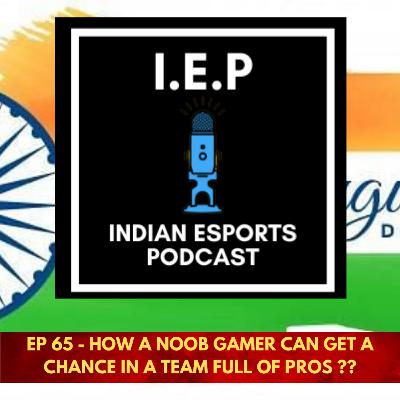 EP 65 - HOW A NOOB GAMER CAN GET A CHANCE IN A TEAM FULL OF PROS ?? EP 65 - HOW A NOOB GAMER CAN GET A CHANCE IN A TEAM FULL OF PROS ??