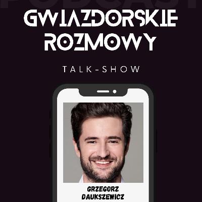 GRZEGORZ DAUKSZEWICZ | S3. E134.