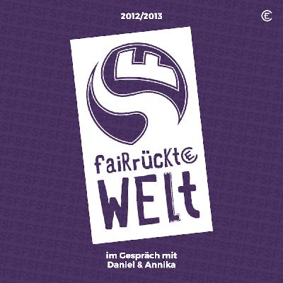 SF 12/13 Fairrückte Welt – im Gespräch mit Annika & Daniel