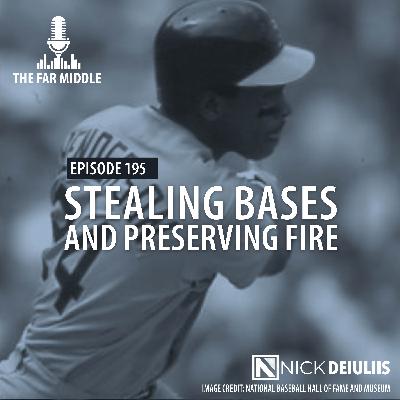 Stealing Bases and Preserving Fire