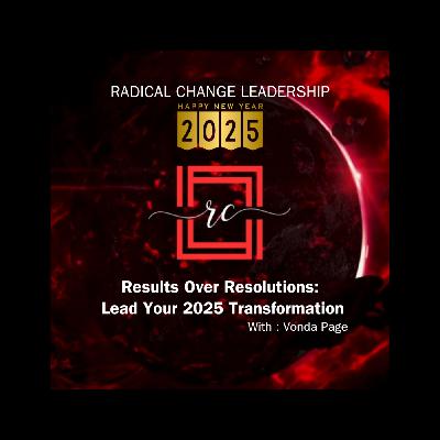 Results Over Resolutions: Lead Your 2025 Transformation