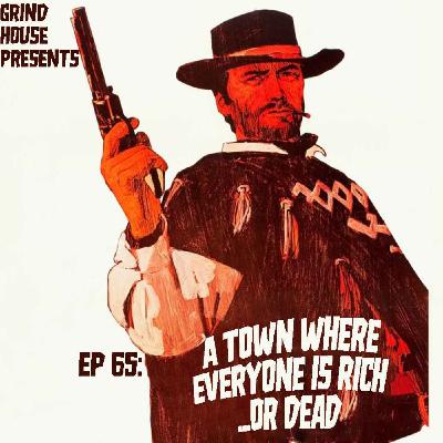 Episode 65 -A Town Where Everyone Is Rich...Or Dead