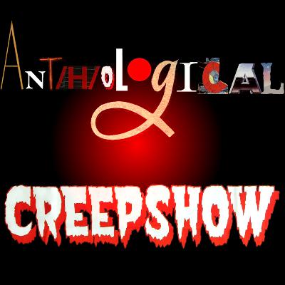 Anthological Creepshow #7 Epilogue Anthological Creepshow #7 Epilogue