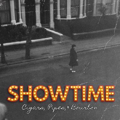 Ep. 65: Showtime: Cigars, Pipes & Bourbon Ep. 65: Showtime: Cigars, Pipes & Bourbon