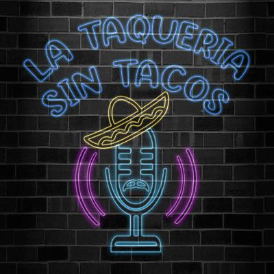 La Taquería Sin Tacos Episodio #5: "La Taquería Sin Depre"