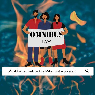 THE INDONESIA LABOUR CLUSTER OF THE OMNIBUS BILL ON JOB CREATION (RUU CIPTA KERJA): Will it beneficial for the Millennial workers? THE INDONESIA LABOUR CLUSTER OF THE OMNIBUS BILL ON JOB CREATION (RUU CIPTA KERJA): Will it beneficial for the Millennial workers?