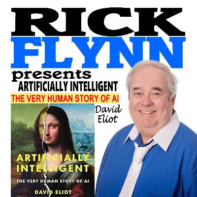 DAVID ELIOT - "Artificially Intelligent: The Very Human Story of AI" (Author) Published by University of Toronto Press - Episode 259