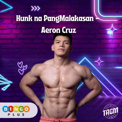 Episode 26 : Hunk na PangMalakasan - Aeron Cruz