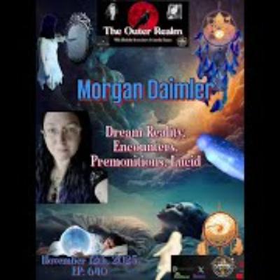 The Outer Realm - Dream Reality_ Encounters_ Premonitions_ Visitations with Morgan Daimler