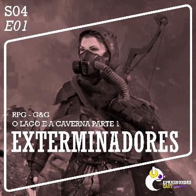 S04E01 - RPG: Exterminadores - o Lago e a Caverna parte 1 S04E01 - RPG: Exterminadores - o Lago e a Caverna parte 1