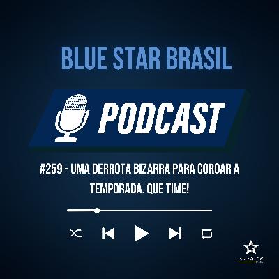 🎙️ Podcast #259 - Uma derrota bizarra para coroar a temporada. Que time!