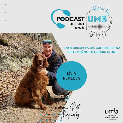 23. epizóda LÍVIA NEMCOVÁ - Od mobilov sa skúsme pozrieť na deti - možno to urobia aj oni