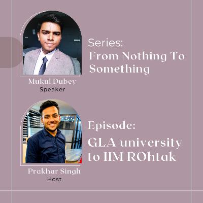 GLA university to IIM Rohtak | From Nothing to Somethings | Mukul Dubey | Prakhar | @Banarasi_ceo