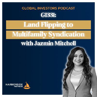 GI331: Land Flipping to Multifamily Syndication with Jazmin Mitchell GI331: Land Flipping to Multifamily Syndication with Jazmin Mitchell