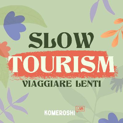 Slow Tourism: Viaggiare Lenti