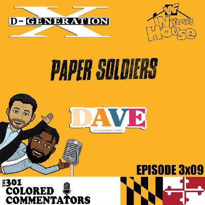 Episode #3x09 – “Paper Soldiers”, D-Generation X: In Your House, & “Dave” Season One!