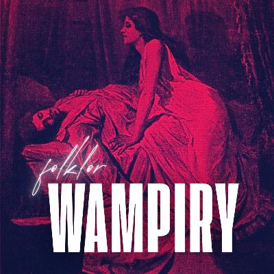 Wampir w tradycji ludowej Wampir w tradycji ludowej