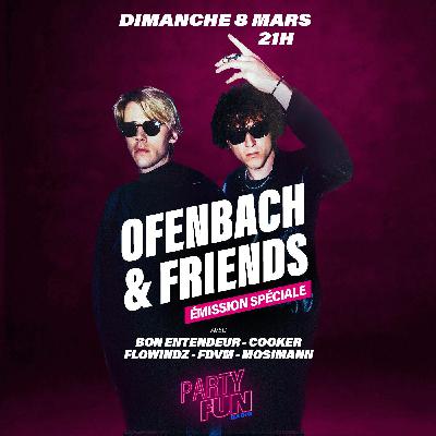 Party Fun spécial Ofenbach & Friends - L'intégrale du 08 mars Party Fun spécial Ofenbach & Friends - L'intégrale du 08 mars