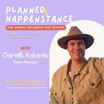 From Layoffs to Landing His Dream Job with Gareth Roberts From Layoffs to Landing His Dream Job with Gareth Roberts