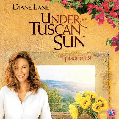 Ep. 119: Under the Tuscan Sun