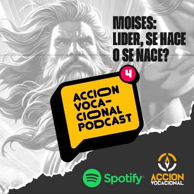 04. Moises: Lider, se hace o se nace?