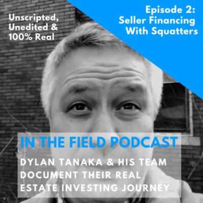 EP 2: In The Field - Seller Financing With Squatters