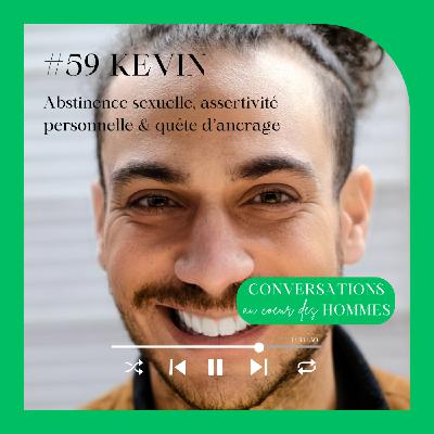 #59 Kevin (Self Dating) : Abstinence sexuelle, assertivité personnelle & quête d’ancrage