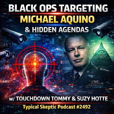 Black Ops Targeting, Michael Aquino & Hidden Agendas - Touchdown Tommy & Suzy Hotte - TSP # 2492