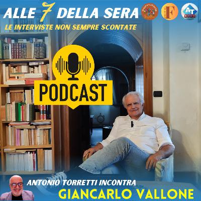 Alle 7 della sera - Podcast con Giancarlo Vallone Alle 7 della sera - Podcast con Giancarlo Vallone