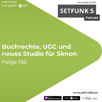 Setfunk 5 Folge #156: "Buchrechte, UGC und neues Studio"