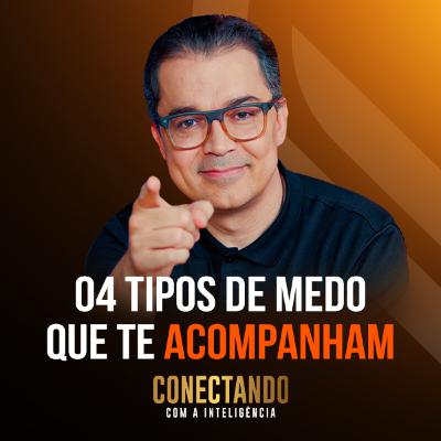 Conectando com a Inteligência #242 - Tenha cuidado com esses tipos de medo Conectando com a Inteligência #242 - Tenha cuidado com esses tipos de medo