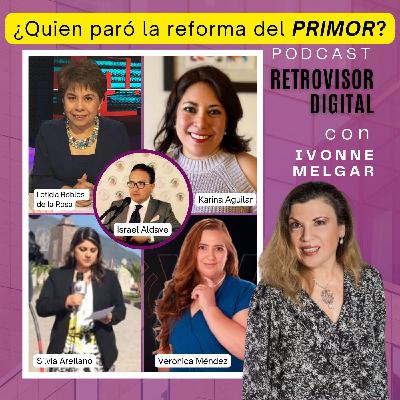 Ep 14 | ¿Quién paró la Reforma del PRIMOR? Ep 14 | ¿Quién paró la Reforma del PRIMOR?