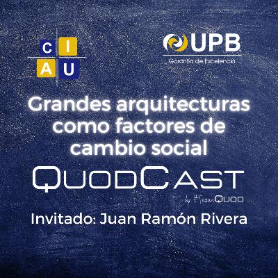 02 CIAU Podcasts Series: Grandes arquitecturas como factores de cambio social 02 CIAU Podcasts Series: Grandes arquitecturas como factores de cambio social