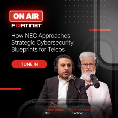 Fortinet ON AIR S1EP2 - How NEC Approaches Strategic Cybersecurity Blueprints for Telcos Fortinet ON AIR S1EP2 - How NEC Approaches Strategic Cybersecurity Blueprints for Telcos