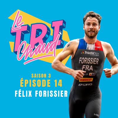 S3 - Ep14 - Félix Forissier S3 - Ep14 - Félix Forissier