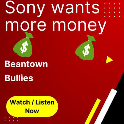 Sony wants more money please Sony wants more money please